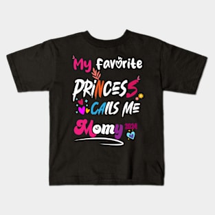 My Favorite Princess Call Me Momy 2024 happy mother day Kids T-Shirt